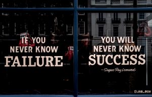 If You Never Know Failure, You Will Never Know Success